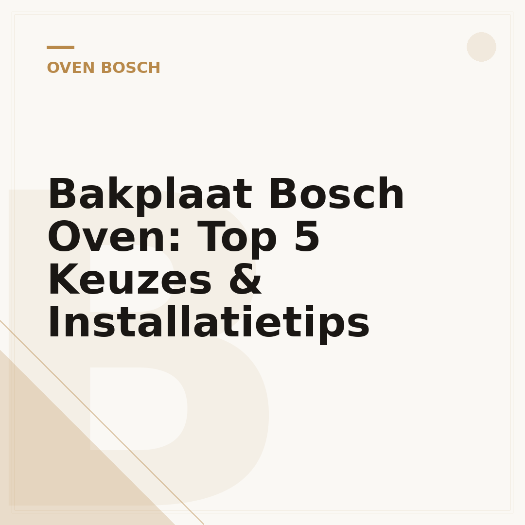 Bakplaat Bosch Oven: Top 5 Keuzes & Installatietips