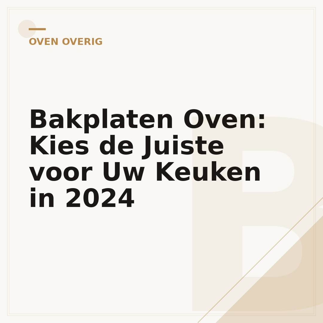 Bakplaten Oven: Kies de Juiste voor Uw Keuken in 2024