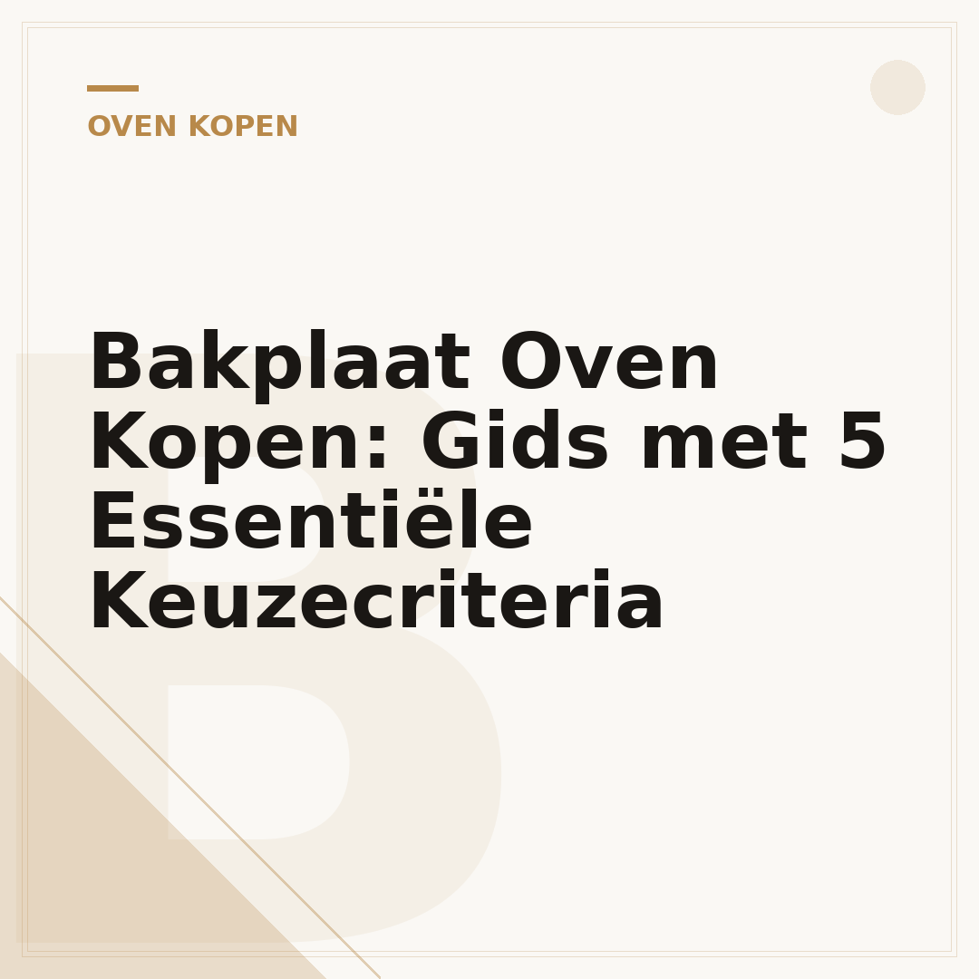 Bakplaat Oven Kopen: Gids met 5 Essentiële Keuzecriteria