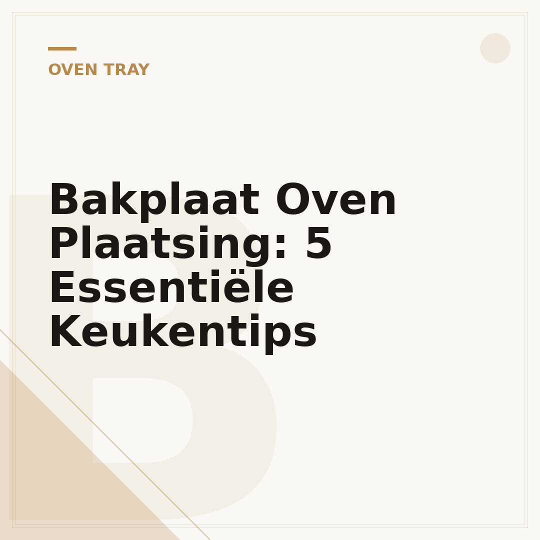 Bakplaat Oven Plaatsing: 5 Essentiële Keukentips