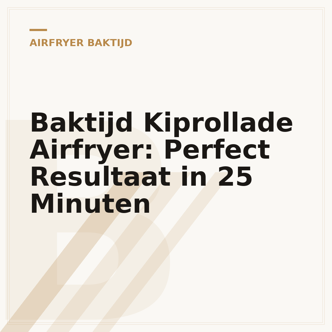 Baktijd Kiprollade Airfryer: Perfect Resultaat in 25 Minuten