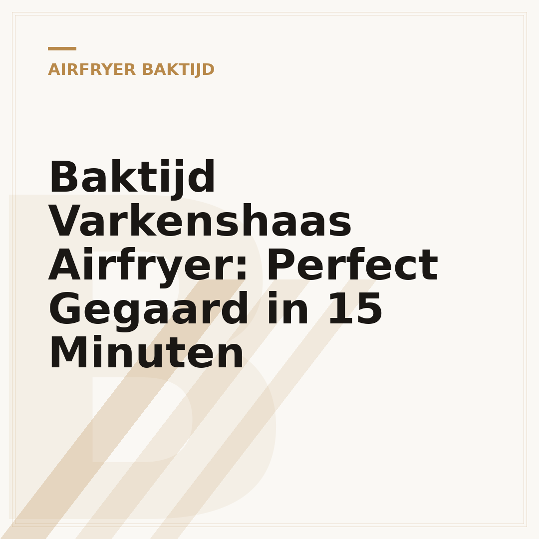 Baktijd Varkenshaas Airfryer: Perfect Gegaard in 15 Minuten