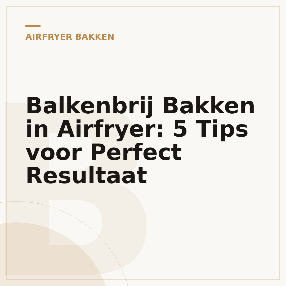 Balkenbrij Bakken in Airfryer: 5 Tips voor Perfect Resultaat