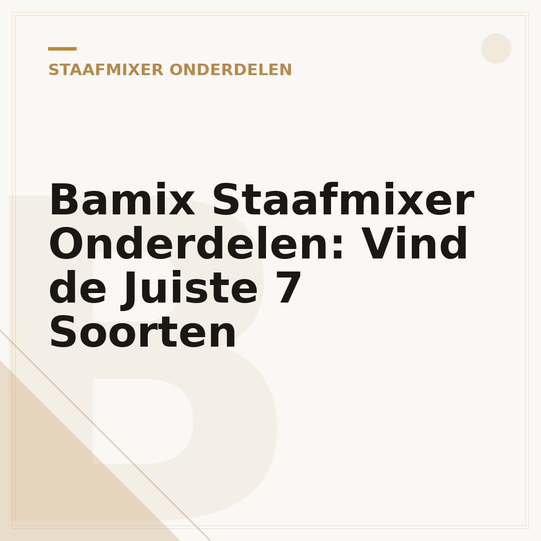 Bamix Staafmixer Onderdelen: Vind de Juiste 7 Soorten