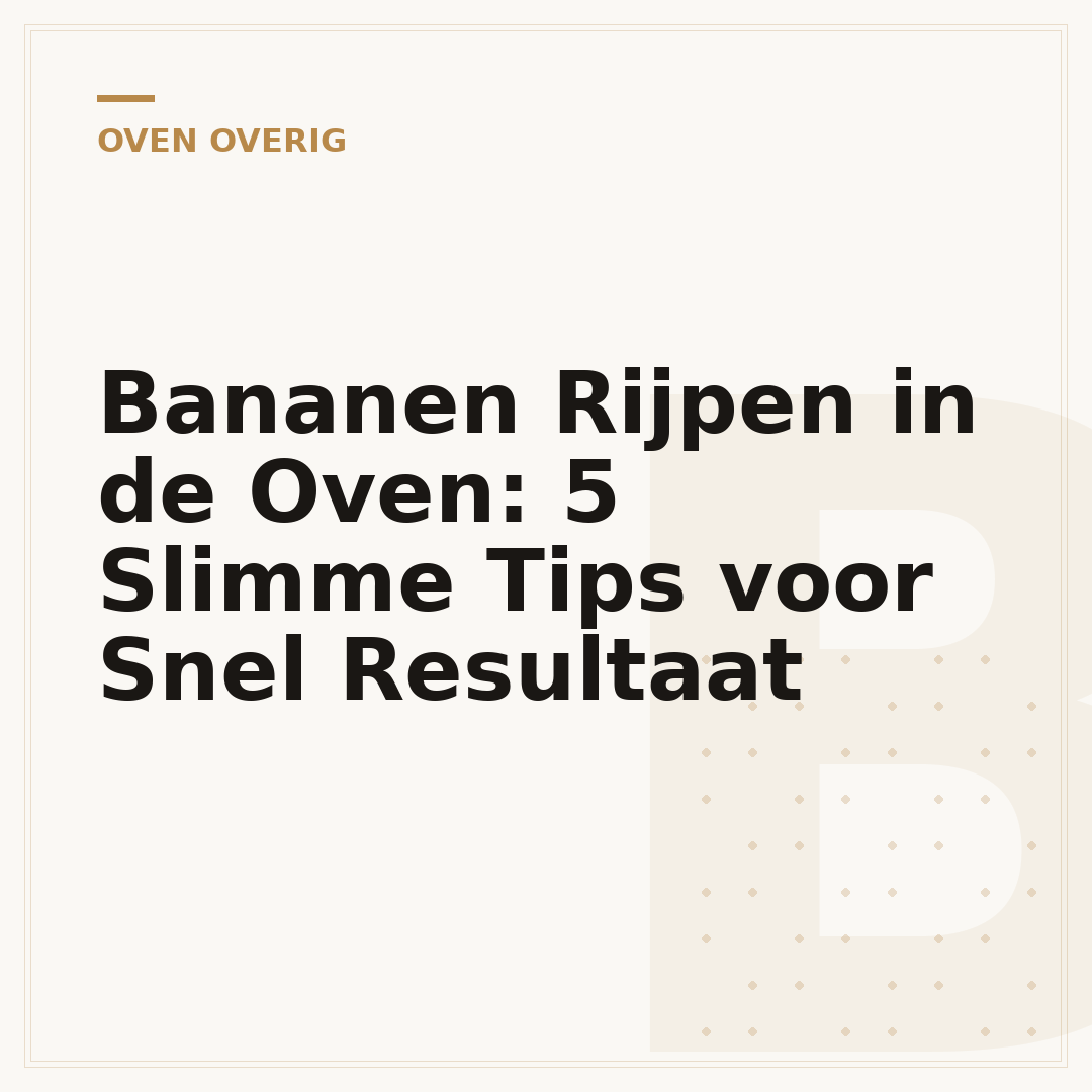 Bananen Rijpen in de Oven: 5 Slimme Tips voor Snel Resultaat