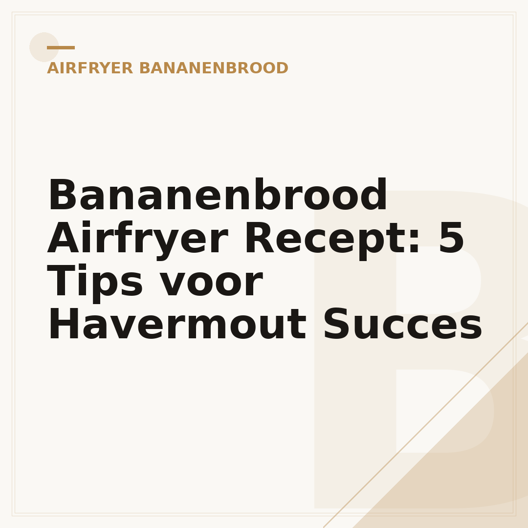 Bananenbrood Airfryer Recept: 5 Tips voor Havermout Succes