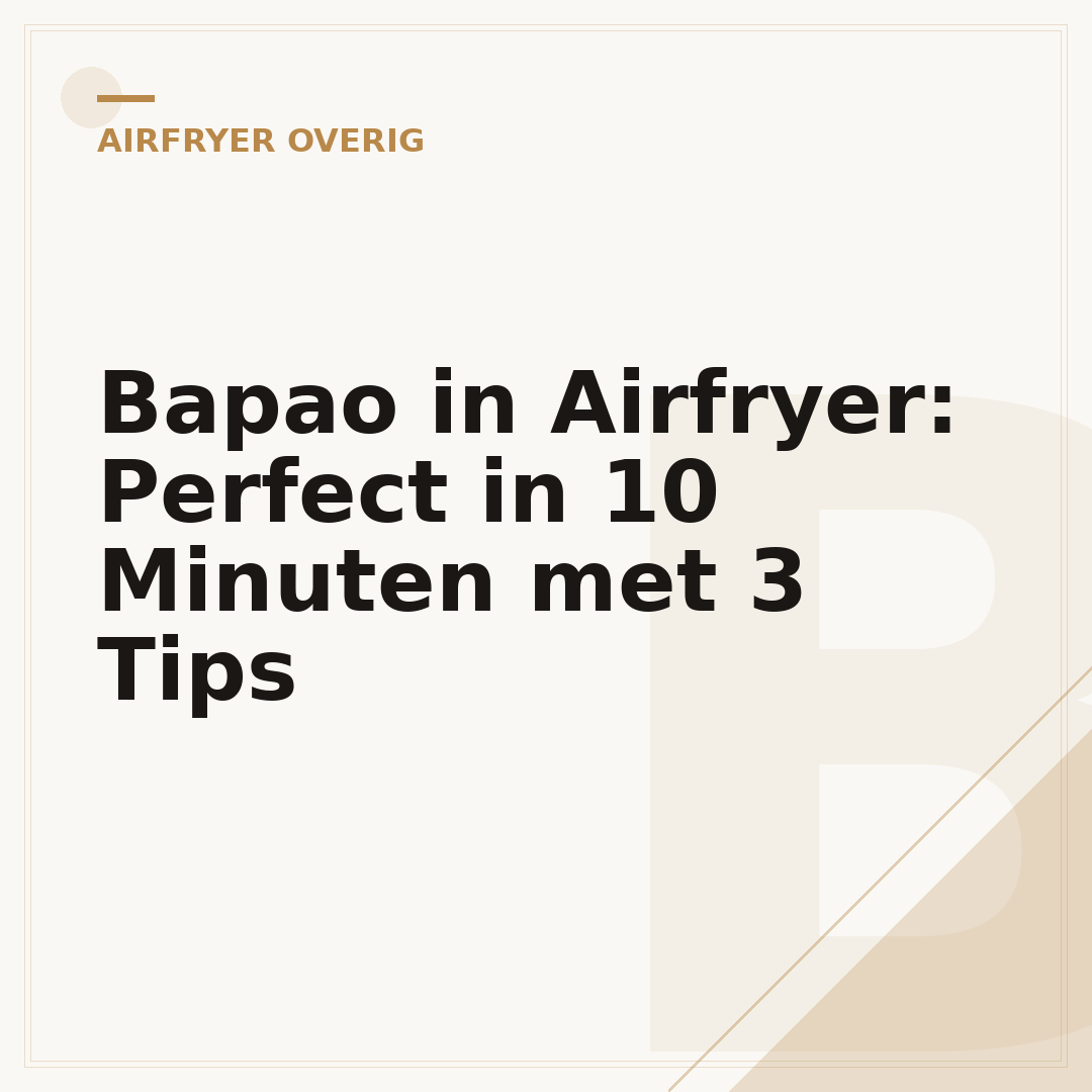 Bapao in Airfryer: Perfect in 10 Minuten met 3 Tips
