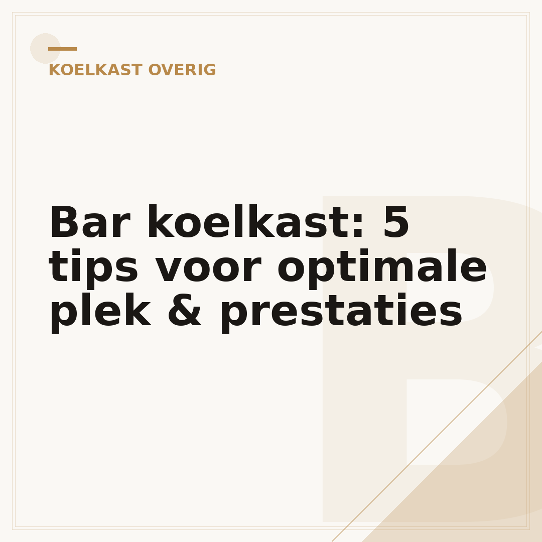 Bar koelkast: 5 tips voor optimale plek & prestaties