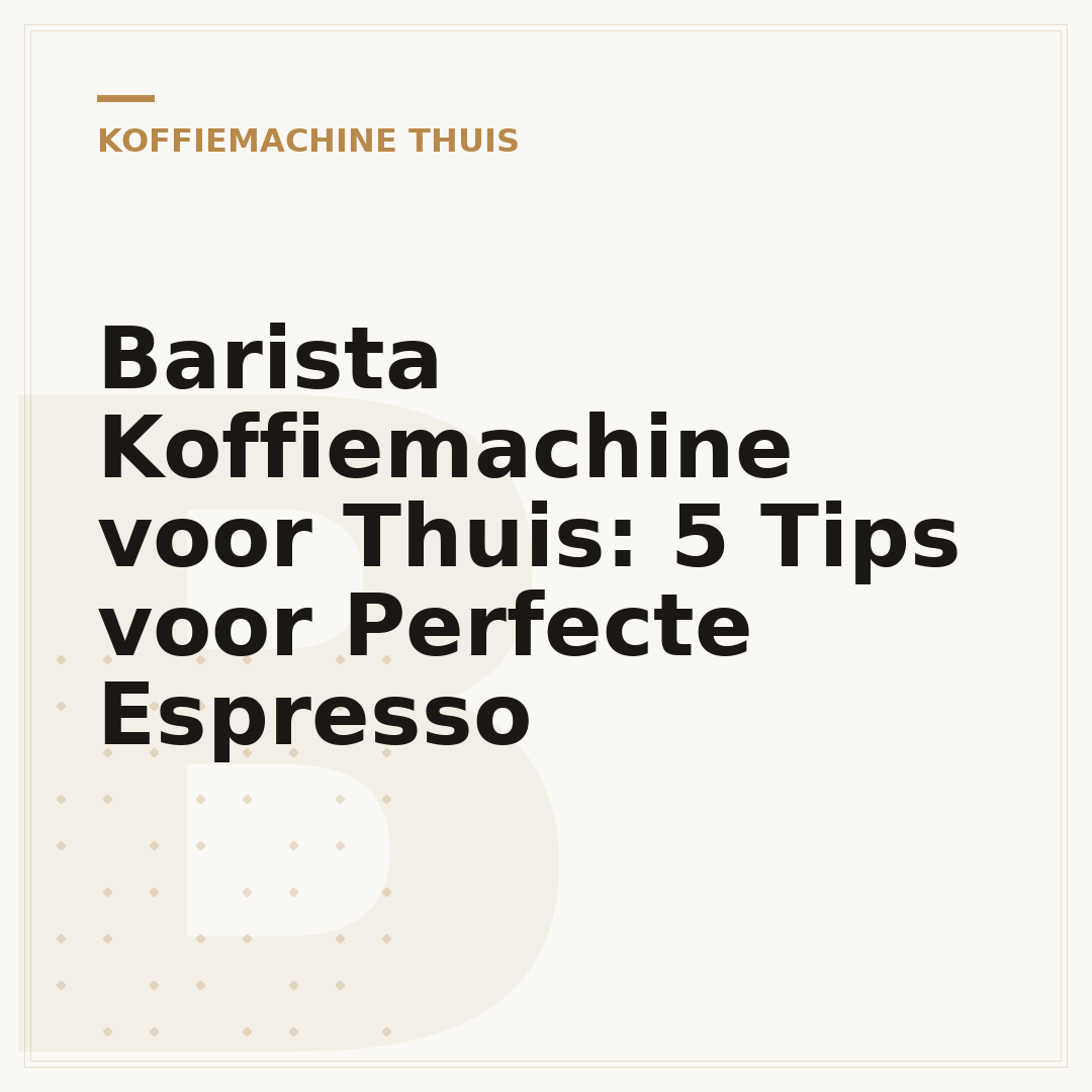 Barista Koffiemachine voor Thuis: 5 Tips voor Perfecte Espresso