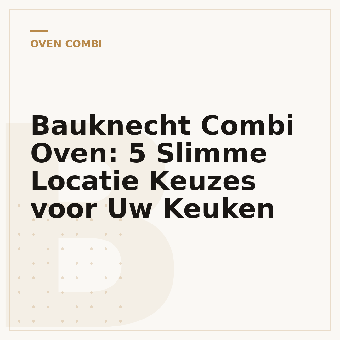 Bauknecht Combi Oven: 5 Slimme Locatie Keuzes voor Uw Keuken