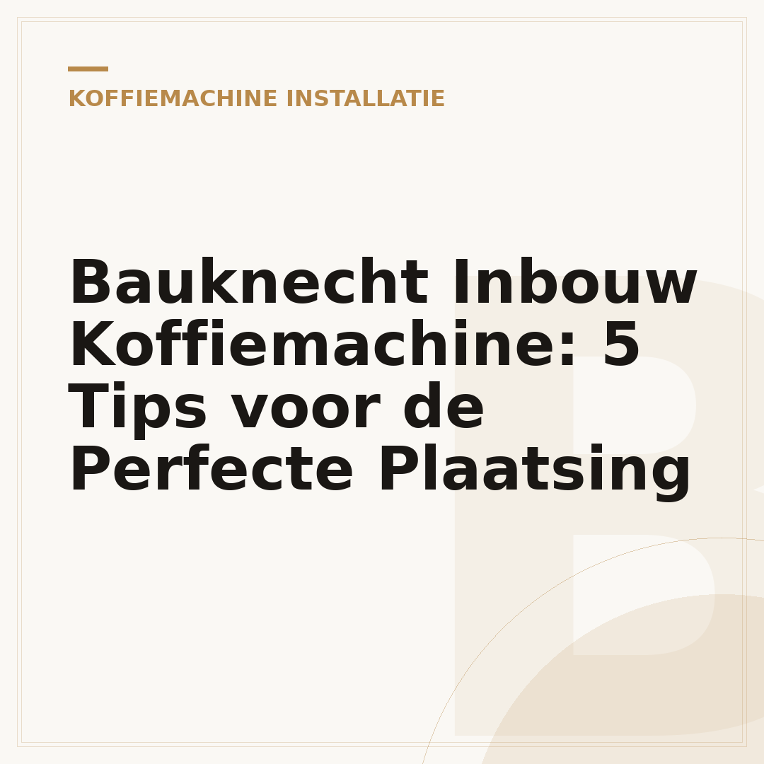 Bauknecht Inbouw Koffiemachine: 5 Tips voor de Perfecte Plaatsing
