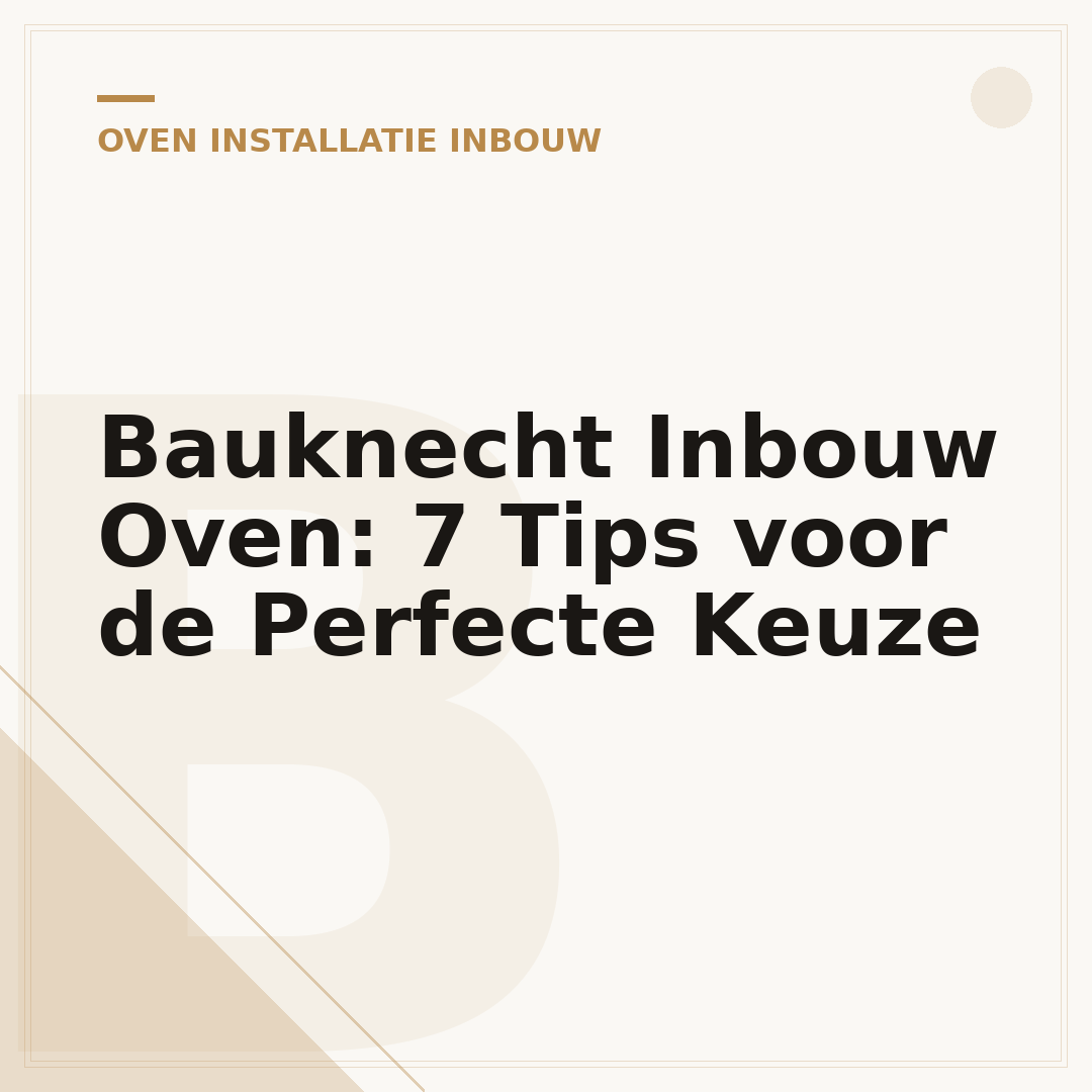 Bauknecht Inbouw Oven: 7 Tips voor de Perfecte Keuze