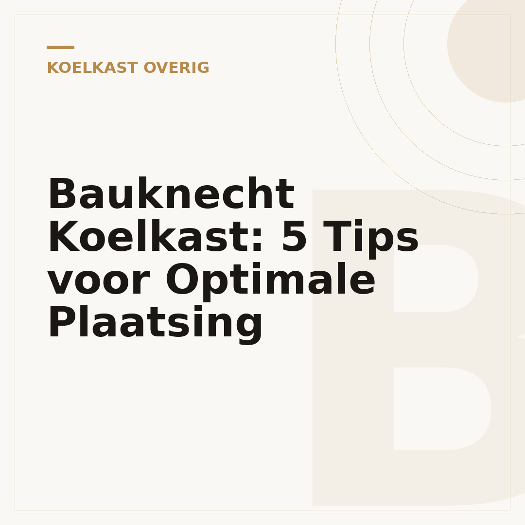 Bauknecht Koelkast: 5 Tips voor Optimale Plaatsing