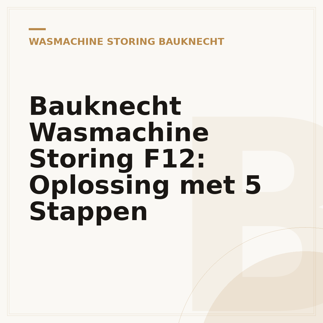 Bauknecht Wasmachine Storing F12: Oplossing met 5 Stappen