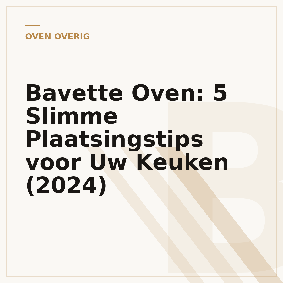 Bavette Oven: 5 Slimme Plaatsingstips voor Uw Keuken (2024)