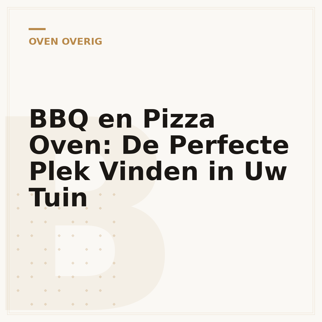 BBQ en Pizza Oven: De Perfecte Plek Vinden in Uw Tuin