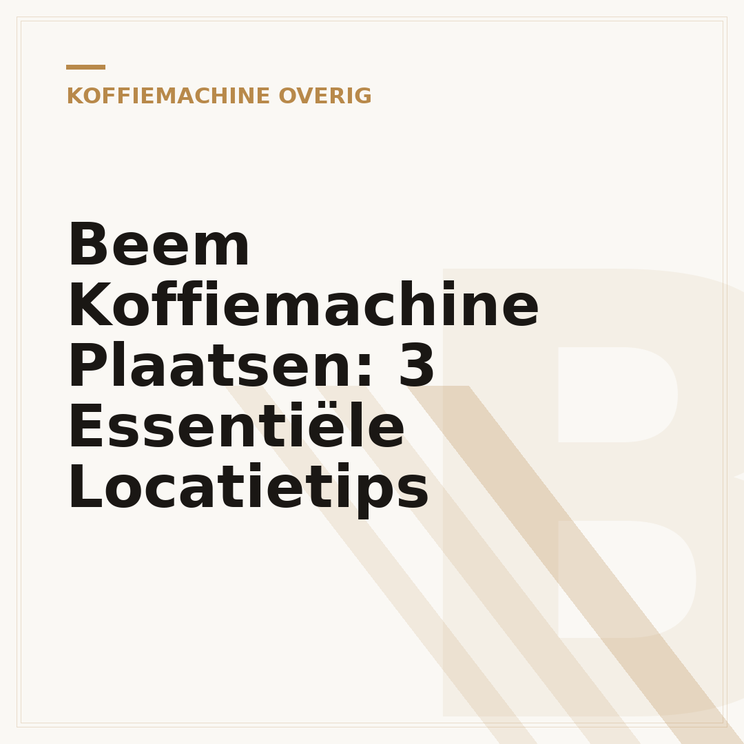 Beem Koffiemachine Plaatsen: 3 Essentiële Locatietips