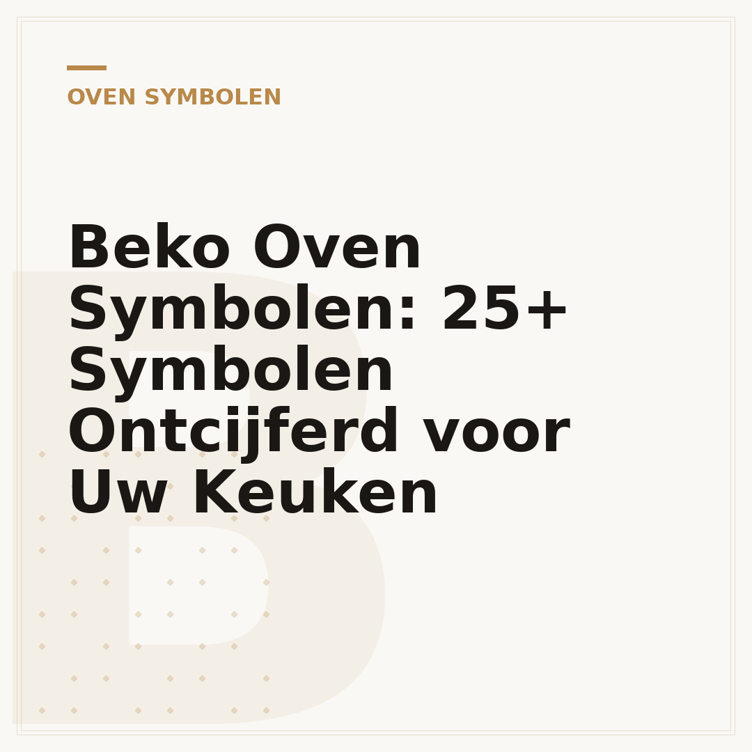 Beko Oven Symbolen: 25+ Symbolen Ontcijferd voor Uw Keuken