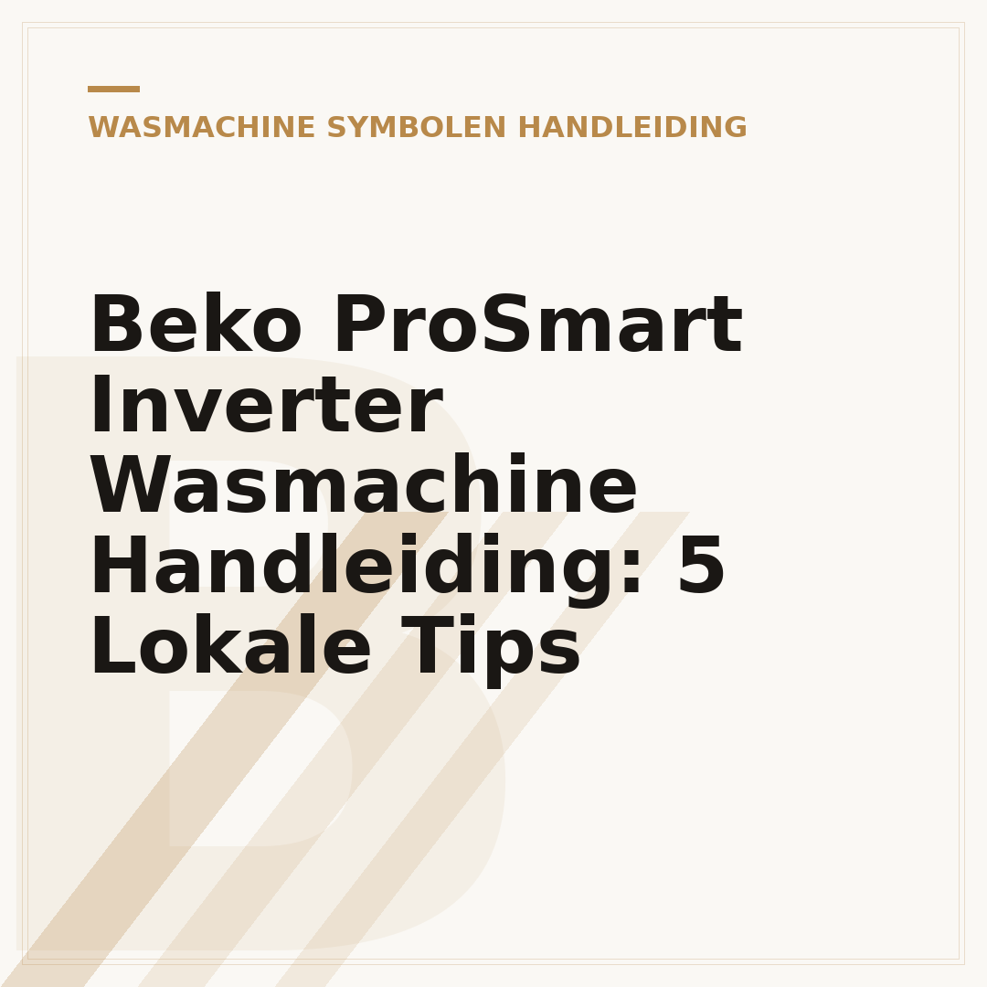 Beko ProSmart Inverter Wasmachine Handleiding: 5 Lokale Tips