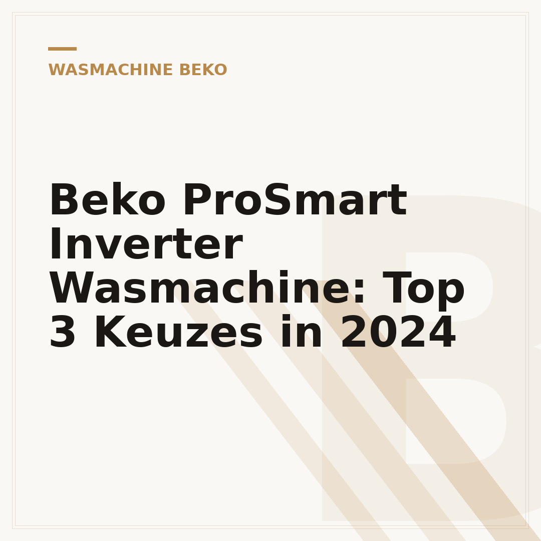 Beko ProSmart Inverter Wasmachine: Top 3 Keuzes in 2024
