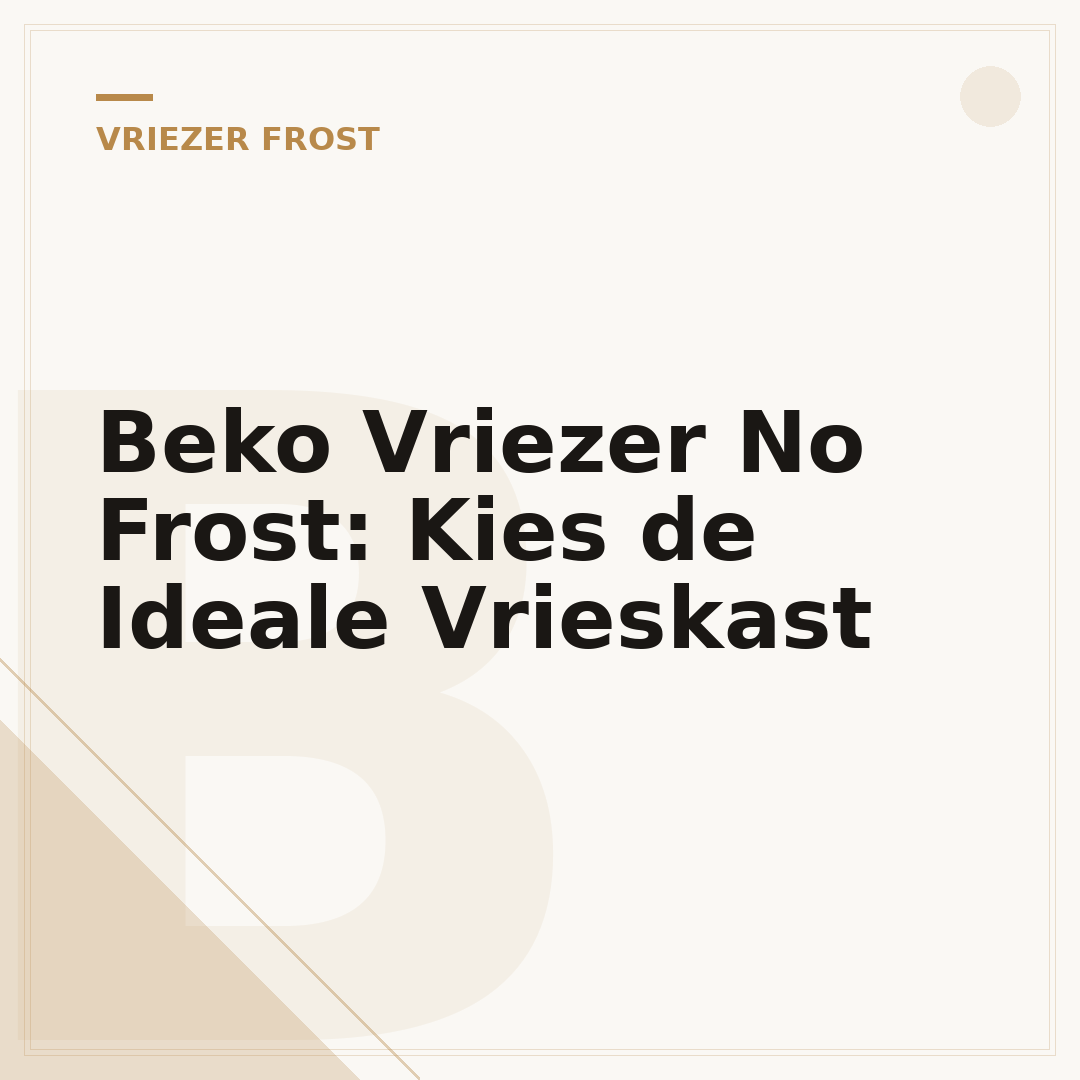 Beko Vriezer No Frost: Kies de Ideale Vrieskast