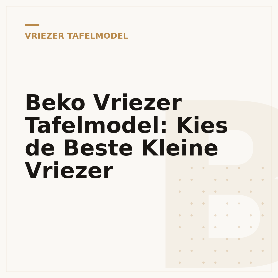 Beko Vriezer Tafelmodel: Kies de Beste Kleine Vriezer