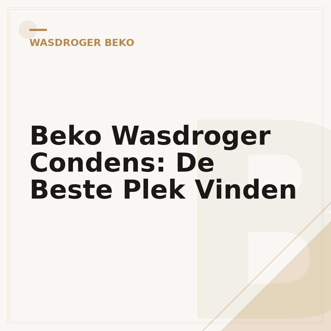 Beko Wasdroger Condens: De Beste Plek Vinden