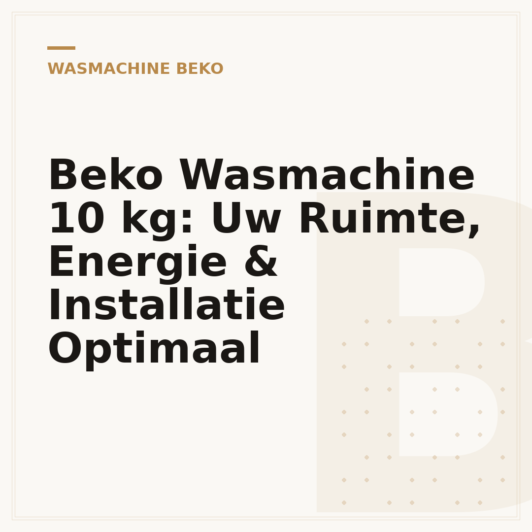 Beko Wasmachine 10 kg: Uw Ruimte, Energie & Installatie Optimaal