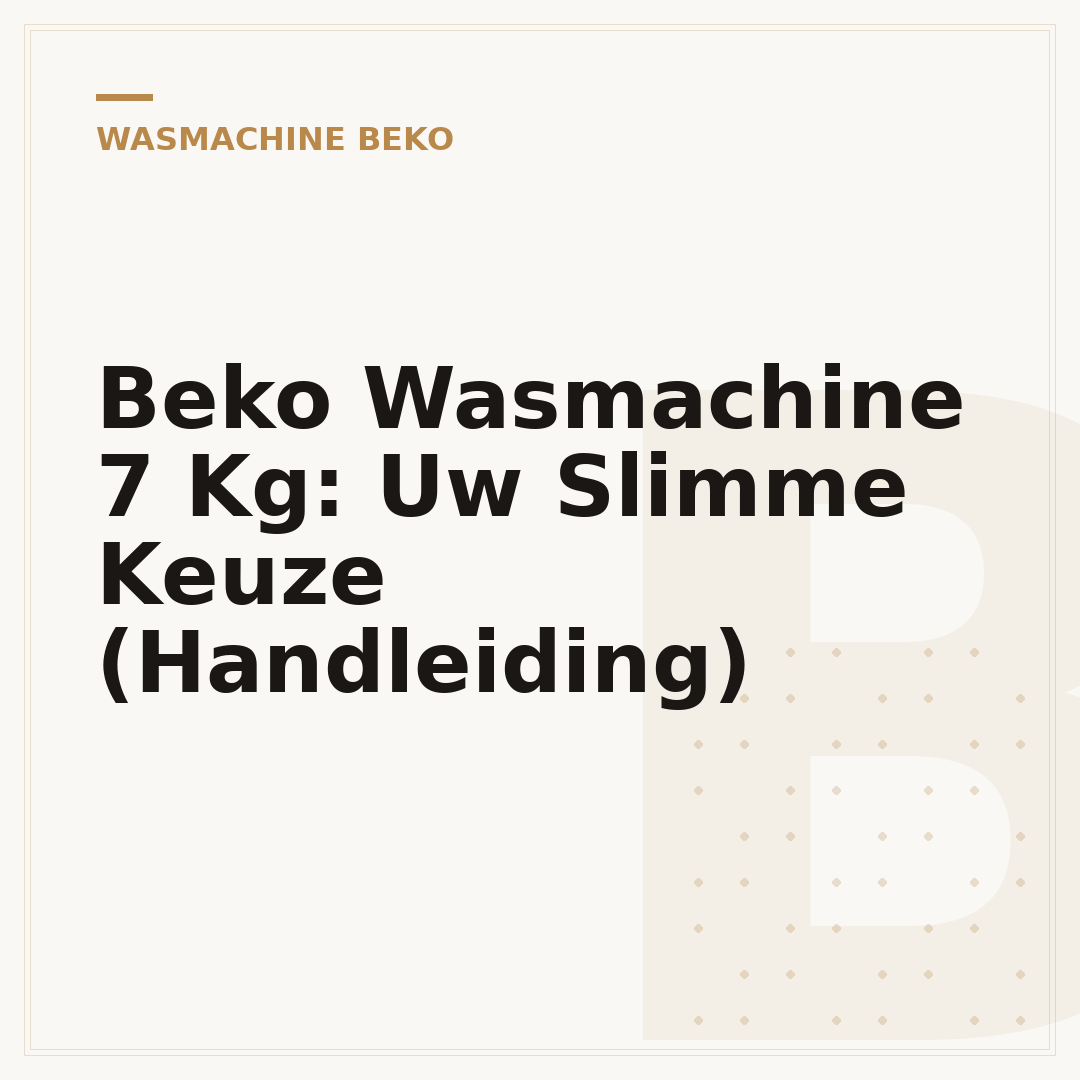 Beko Wasmachine 7 Kg: Uw Slimme Keuze (Handleiding)