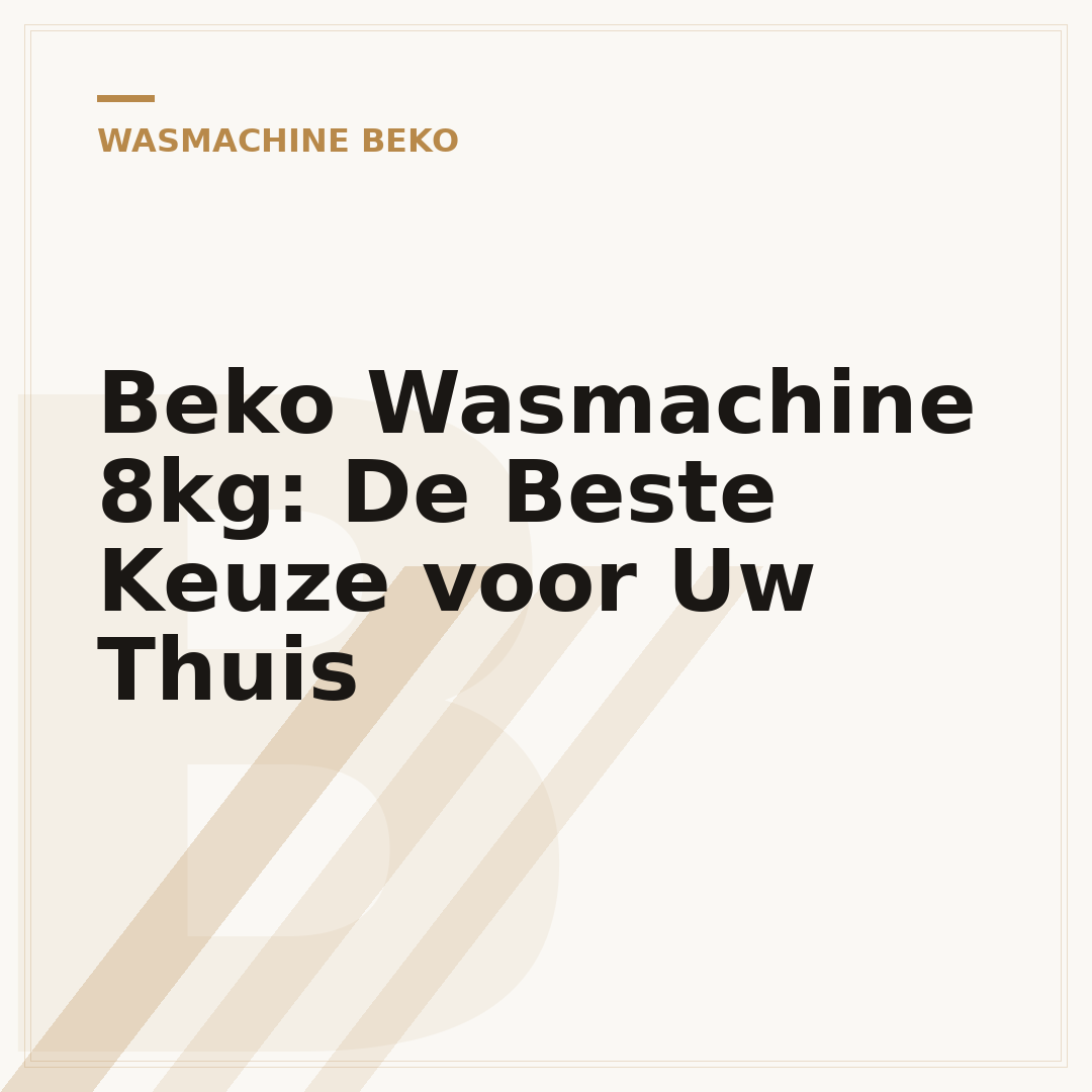 Beko Wasmachine 8kg: De Beste Keuze voor Uw Thuis