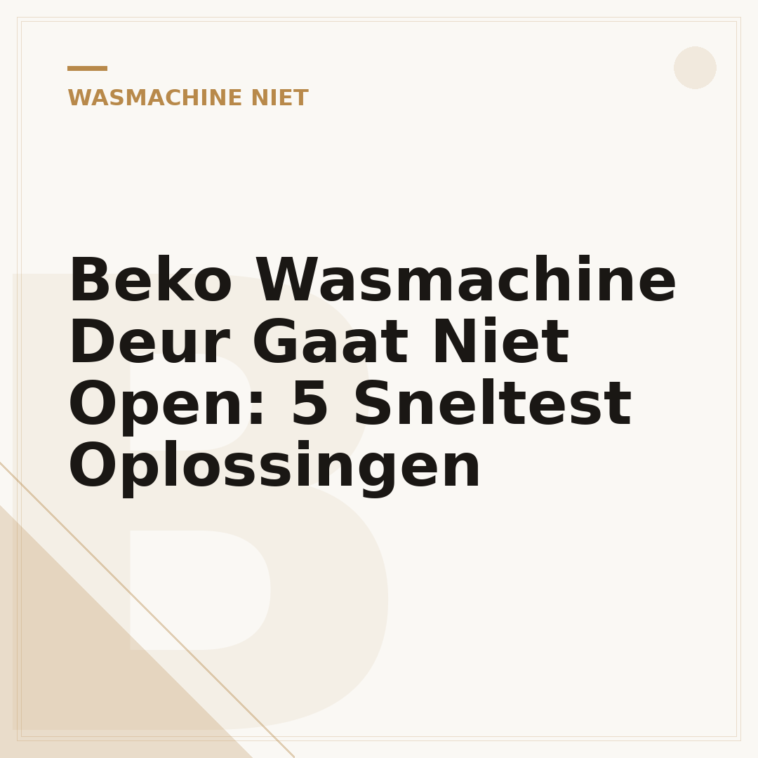 Beko Wasmachine Deur Gaat Niet Open: 5 Sneltest Oplossingen