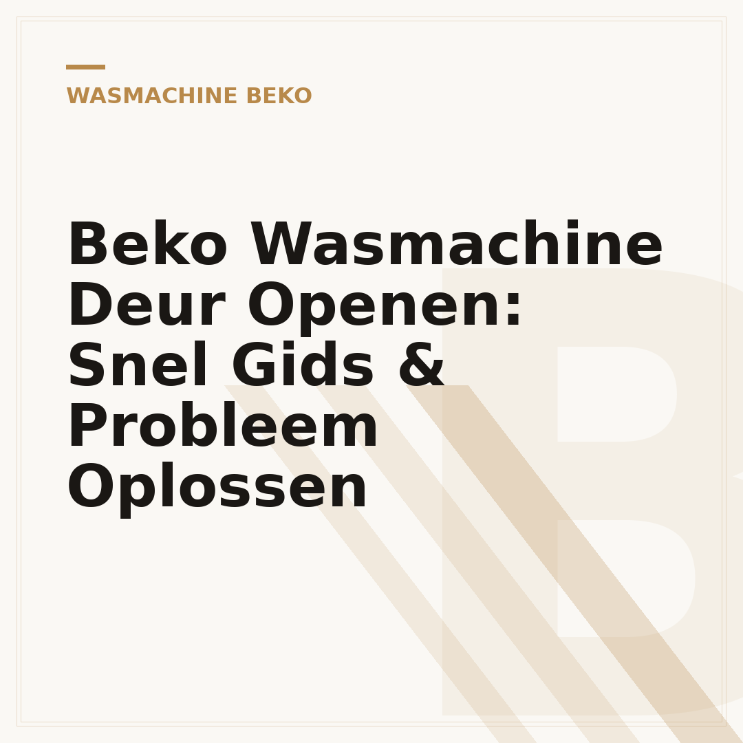 Beko Wasmachine Deur Openen: Snel Gids & Probleem Oplossen