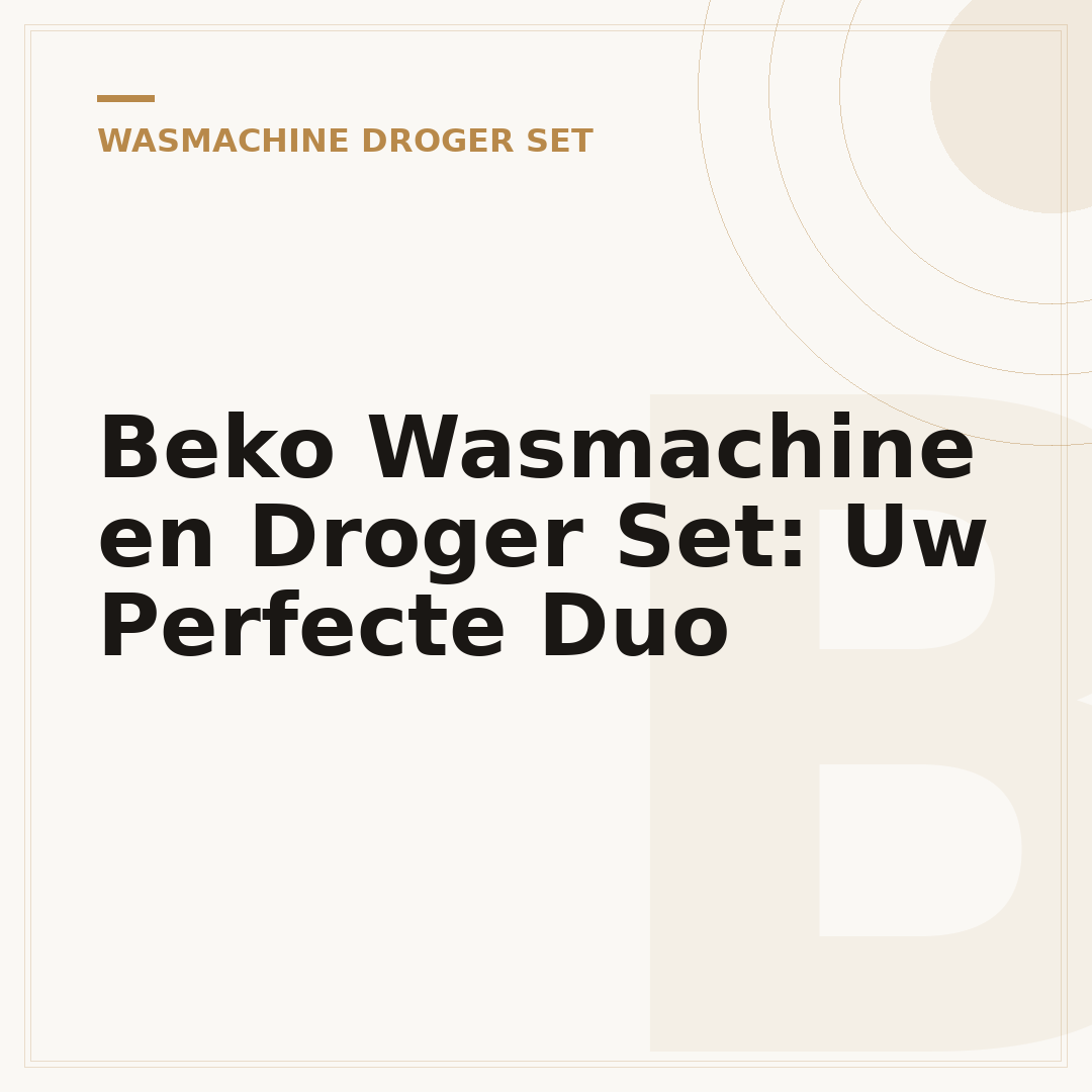 Beko Wasmachine en Droger Set: Uw Perfecte Duo