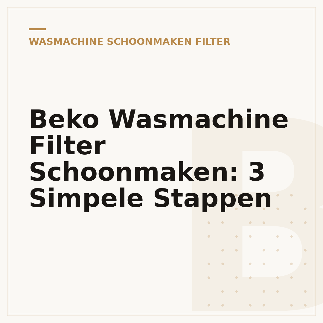 Beko Wasmachine Filter Schoonmaken: 3 Simpele Stappen
