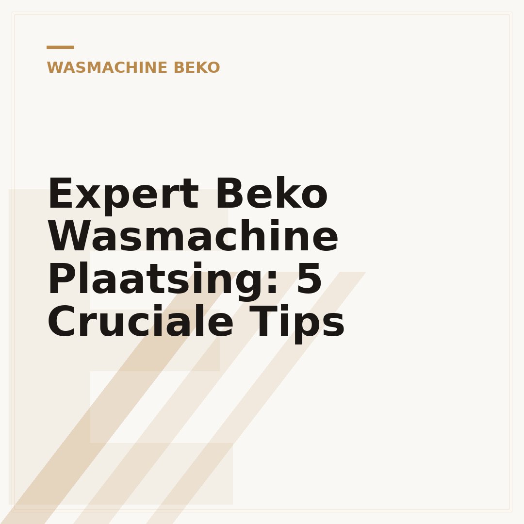Expert Beko Wasmachine Plaatsing: 5 Cruciale Tips