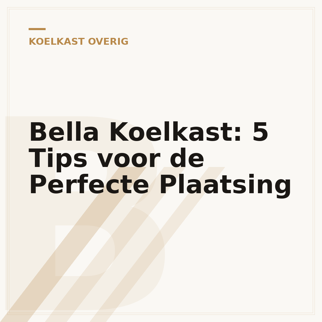 Bella Koelkast: 5 Tips voor de Perfecte Plaatsing