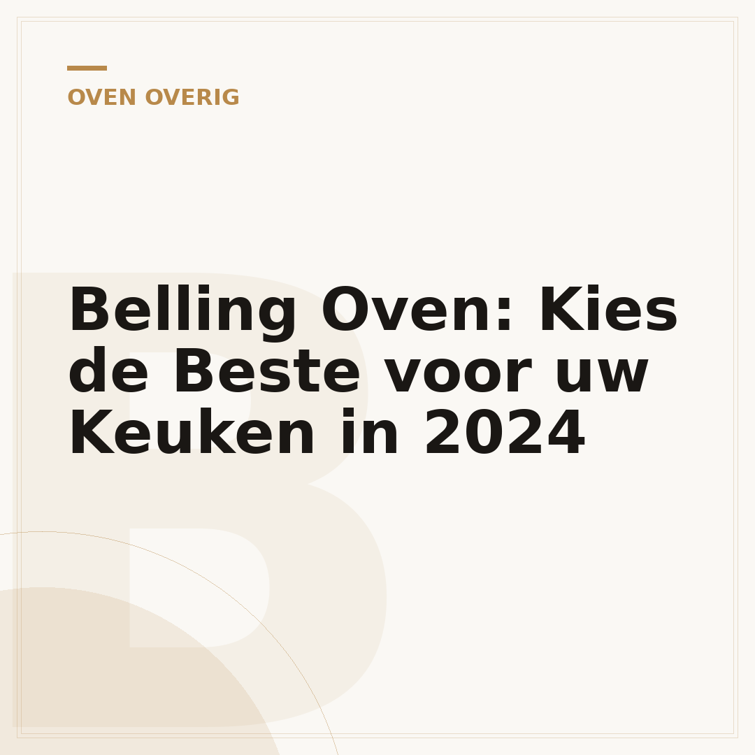 Belling Oven: Kies de Beste voor uw Keuken in 2024