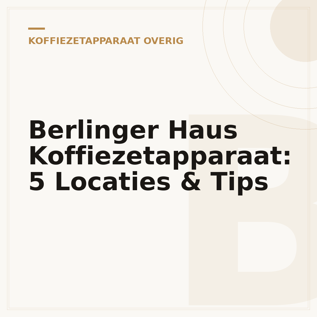 Berlinger Haus Koffiezetapparaat: 5 Locaties & Tips