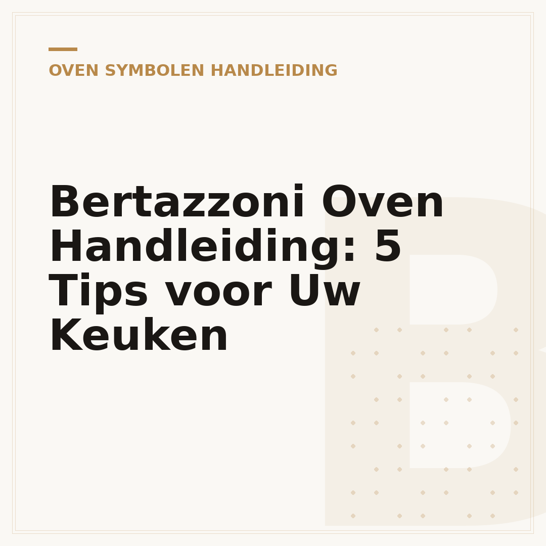 Bertazzoni Oven Handleiding: 5 Tips voor Uw Keuken