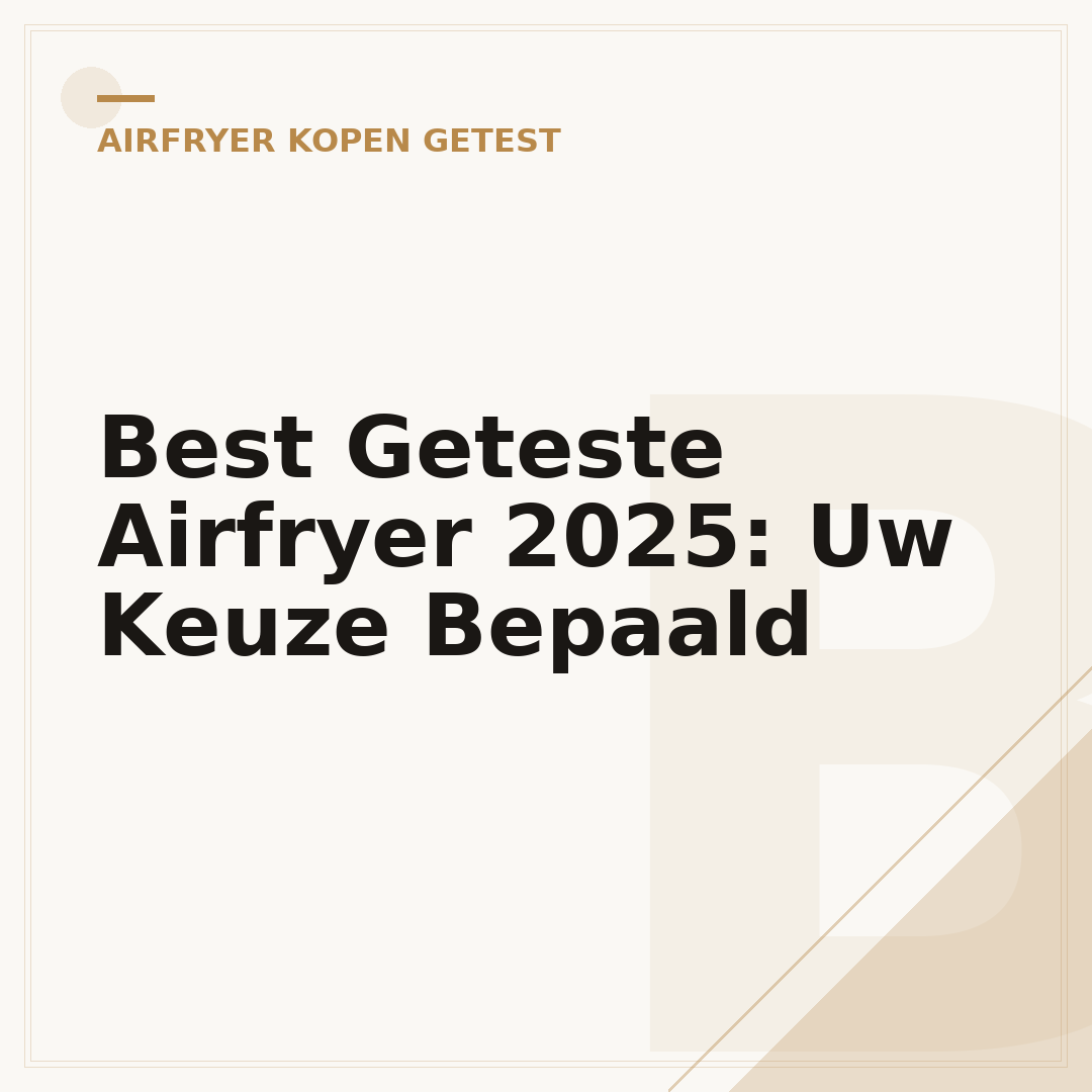 Best Geteste Airfryer 2025: Uw Keuze Bepaald