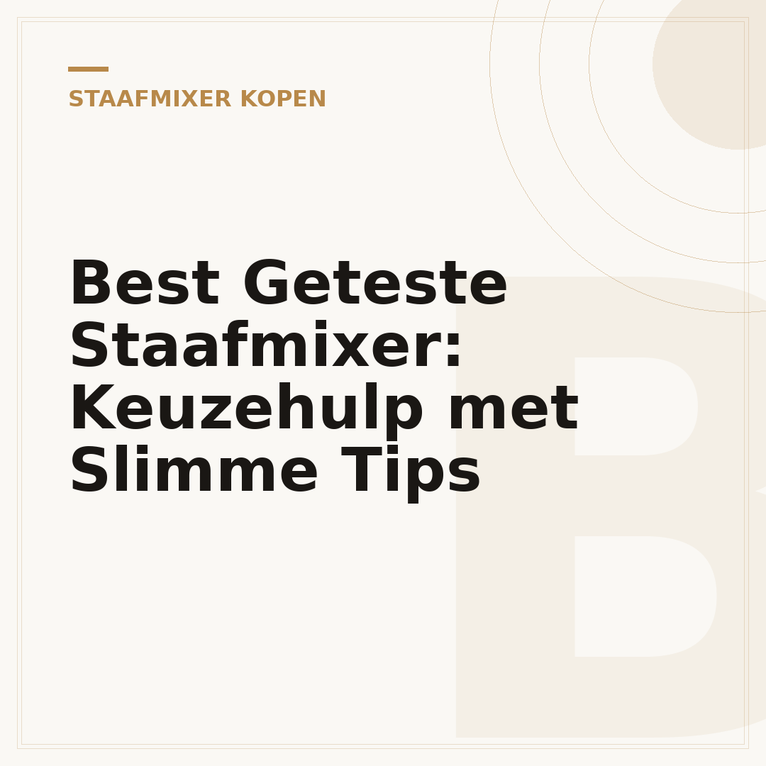 Best Geteste Staafmixer: Keuzehulp met Slimme Tips