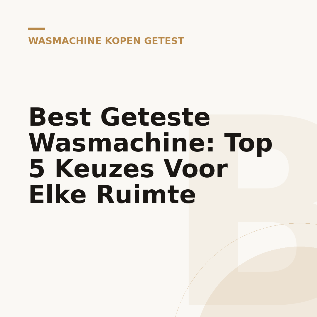Best Geteste Wasmachine: Top 5 Keuzes Voor Elke Ruimte