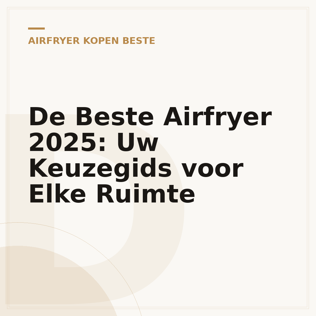 De Beste Airfryer 2025: Uw Keuzegids voor Elke Ruimte