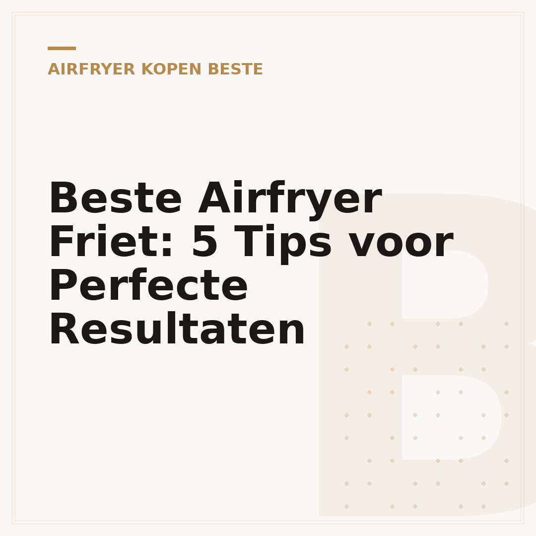 Beste Airfryer Friet: 5 Tips voor Perfecte Resultaten