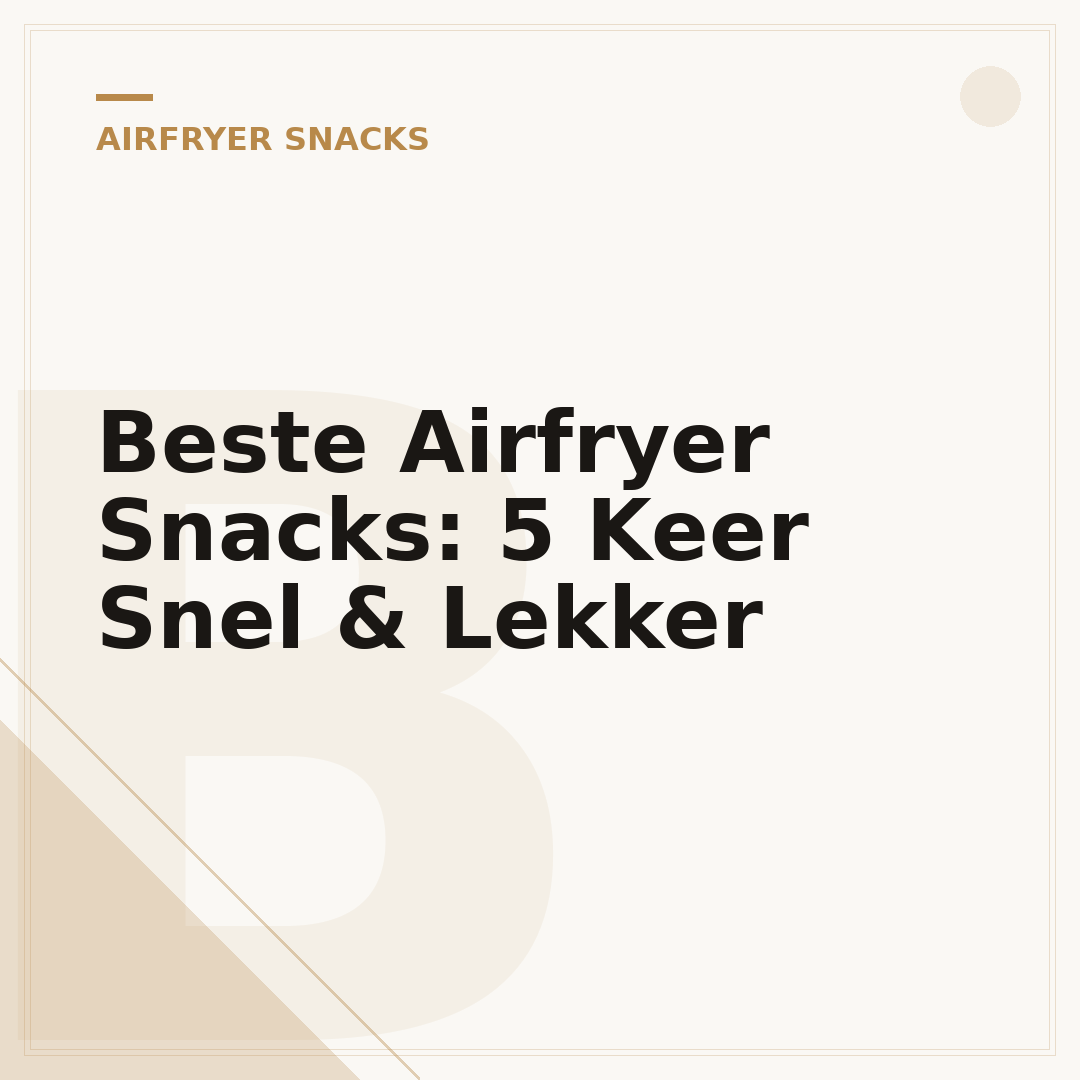 Beste Airfryer Snacks: 5 Keer Snel & Lekker