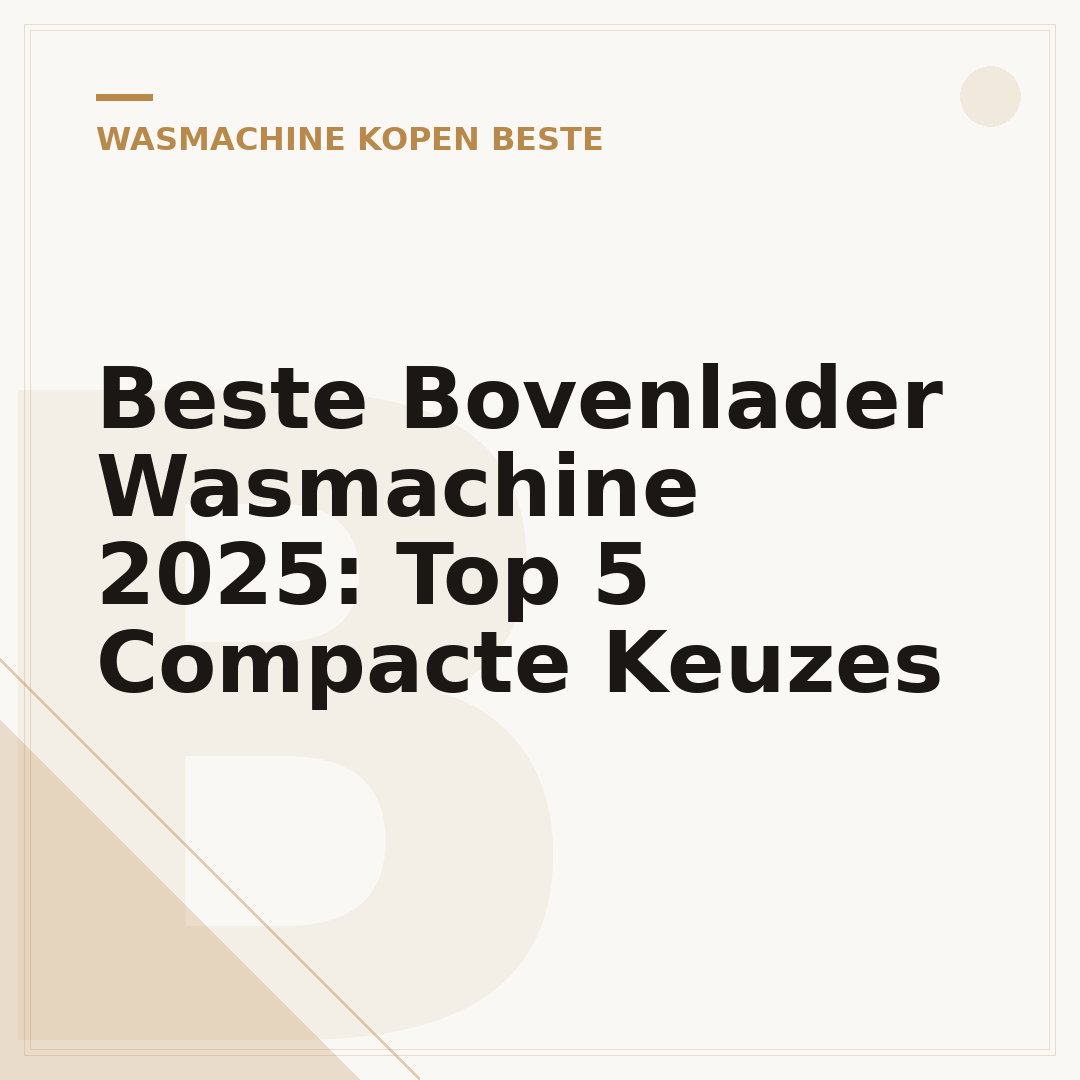 Beste Bovenlader Wasmachine 2025: Top 5 Compacte Keuzes