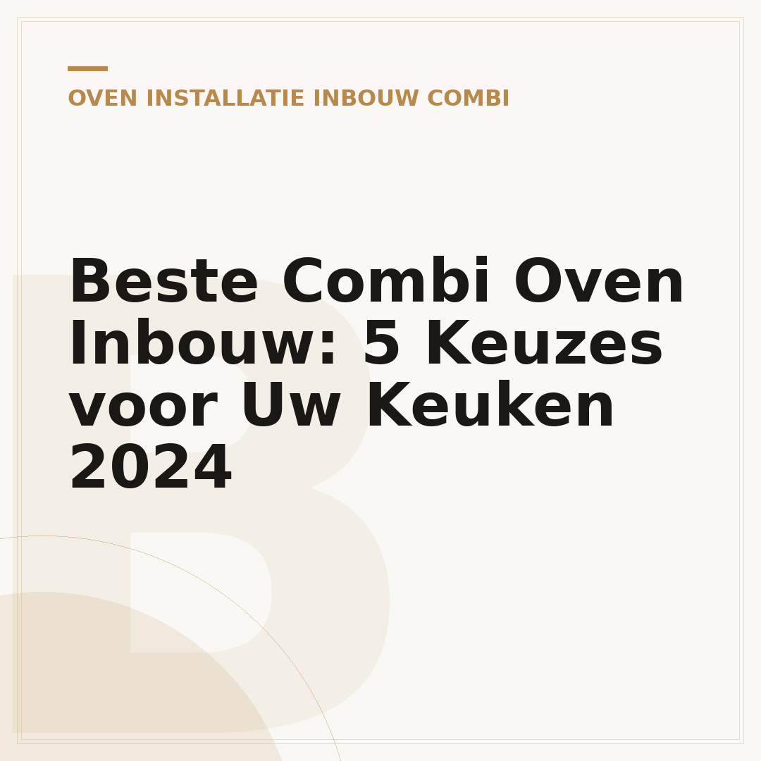 Beste Combi Oven Inbouw: 5 Keuzes voor Uw Keuken 2024