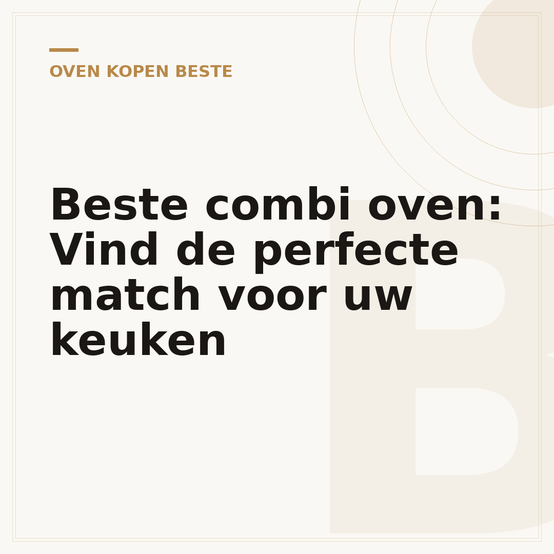 Beste combi oven: Vind de perfecte match voor uw keuken