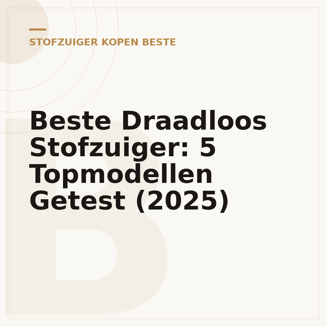 Beste Draadloos Stofzuiger: 5 Topmodellen Getest (2025)