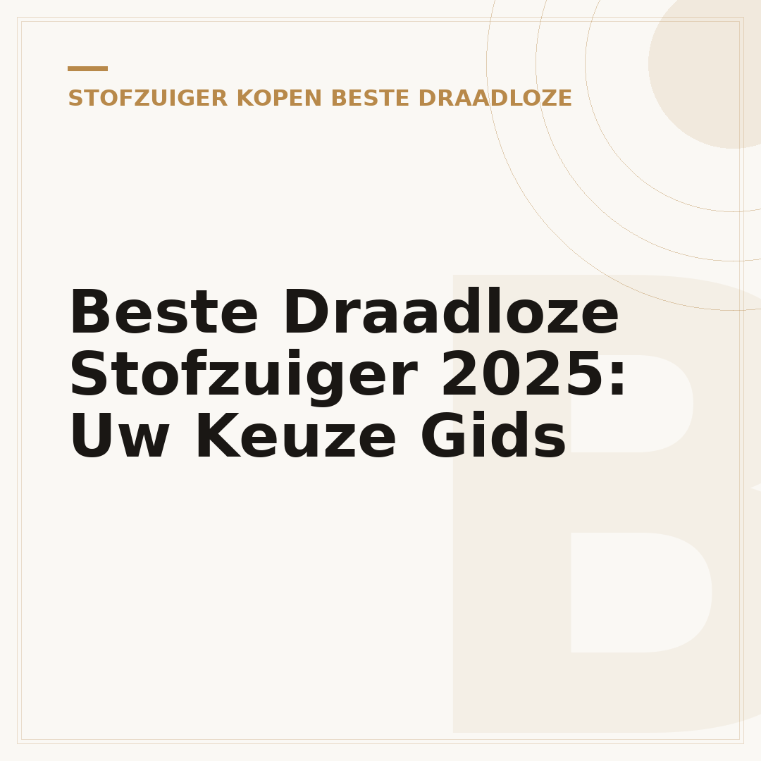 Beste Draadloze Stofzuiger 2025: Uw Keuze Gids